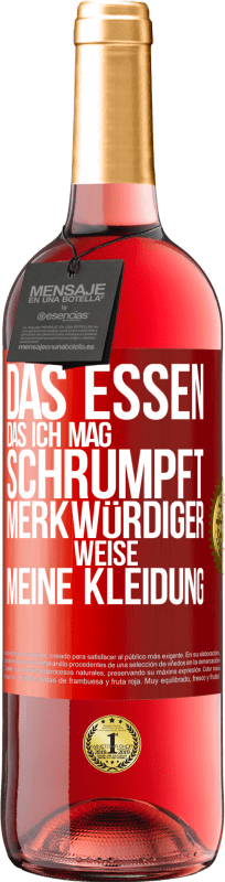 29,95 € Kostenloser Versand | Roséwein ROSÉ Ausgabe Das Essen, das ich mag, schrumpft merkwürdiger Weise meine Kleidung Rote Markierung. Anpassbares Etikett Junger Wein Ernte 2024 Tempranillo