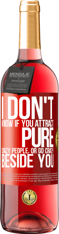 29,95 € 免费送货 | 桃红葡萄酒 ROSÉ版 我不知道你是吸引纯粹的疯子还是在你旁边发疯 红色标签. 可自定义的标签 青年酒 收成 2025 Tempranillo