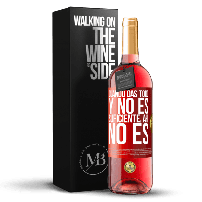 «Cuando das todo y no es suficiente, ahí no es» Edición ROSÉ