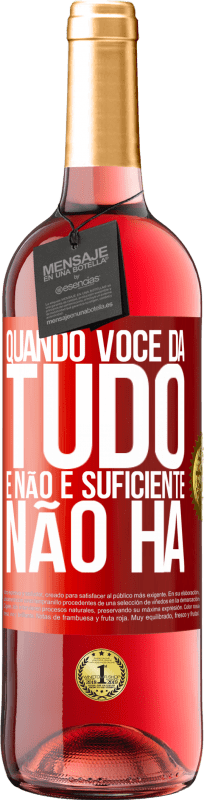 29,95 € Envio grátis | Vinho rosé Edição ROSÉ Quando você dá tudo e não é suficiente, não há Etiqueta Vermelha. Etiqueta personalizável Vinho jovem Colheita 2024 Tempranillo