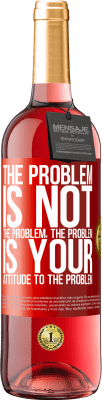 29,95 € Free Shipping | Rosé Wine ROSÉ Edition The problem is not the problem. The problem is your attitude to the problem Red Label. Customizable label Young wine Harvest 2023 Tempranillo
