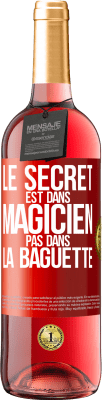 29,95 € Envoi gratuit | Vin rosé Édition ROSÉ Le secret est dans magicien pas dans la baguette Étiquette Rouge. Étiquette personnalisable Vin jeune Récolte 2024 Tempranillo