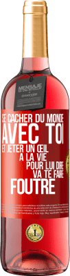 29,95 € Envoi gratuit | Vin rosé Édition ROSÉ Se cacher du monde avec toi et jeter un œil à la vie pour lui dire va te faire foutre Étiquette Rouge. Étiquette personnalisable Vin jeune Récolte 2024 Tempranillo