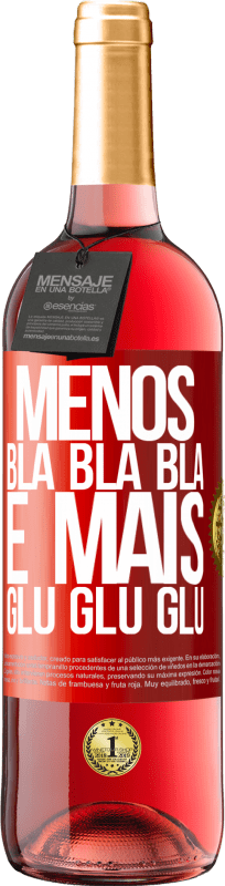 29,95 € Envio grátis | Vinho rosé Edição ROSÉ Menos Bla Bla Bla e mais Glu Glu Glu Etiqueta Vermelha. Etiqueta personalizável Vinho jovem Colheita 2024 Tempranillo