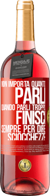 29,95 € Spedizione Gratuita | Vino rosato Edizione ROSÉ Non importa quanto parli, quando parli troppo, finisci sempre per dire sciocchezze Etichetta Rossa. Etichetta personalizzabile Vino giovane Raccogliere 2024 Tempranillo