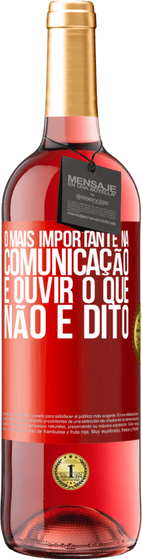 29,95 € Envio grátis | Vinho rosé Edição ROSÉ O mais importante na comunicação é ouvir o que não é dito Etiqueta Vermelha. Etiqueta personalizável Vinho jovem Colheita 2024 Tempranillo