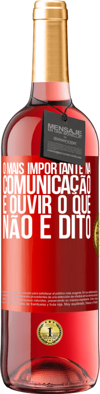29,95 € Envio grátis | Vinho rosé Edição ROSÉ O mais importante na comunicação é ouvir o que não é dito Etiqueta Vermelha. Etiqueta personalizável Vinho jovem Colheita 2025 Tempranillo