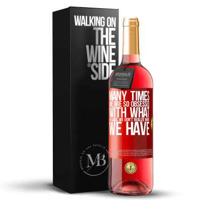 «Many times we are so obsessed with what we lack, we don't realize what we have» ROSÉ Edition