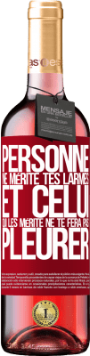 29,95 € Envoi gratuit | Vin rosé Édition ROSÉ Personne ne mérite tes larmes, et celui qui les mérite ne te fera pas pleurer Étiquette Rouge. Étiquette personnalisable Vin jeune Récolte 2023 Tempranillo