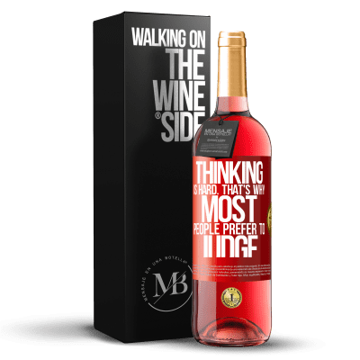 «Thinking is hard. That's why most people prefer to judge» ROSÉ Edition