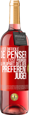 29,95 € Envoi gratuit | Vin rosé Édition ROSÉ Il est difficile de penser. C'est pourquoi la plupart des gens préfèrent juger Étiquette Rouge. Étiquette personnalisable Vin jeune Récolte 2023 Tempranillo