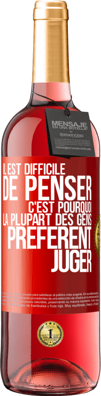 29,95 € Envoi gratuit | Vin rosé Édition ROSÉ Il est difficile de penser. C'est pourquoi la plupart des gens préfèrent juger Étiquette Rouge. Étiquette personnalisable Vin jeune Récolte 2024 Tempranillo