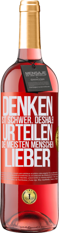 29,95 € Kostenloser Versand | Roséwein ROSÉ Ausgabe Denken ist schwer. Deshalb urteilen die meisten Menschen lieber Rote Markierung. Anpassbares Etikett Junger Wein Ernte 2024 Tempranillo