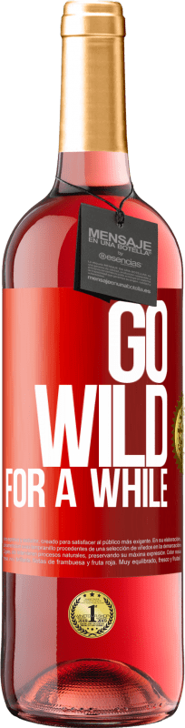 29,95 € 免费送货 | 桃红葡萄酒 ROSÉ版 Go wild for a while 红色标签. 可自定义的标签 青年酒 收成 2024 Tempranillo