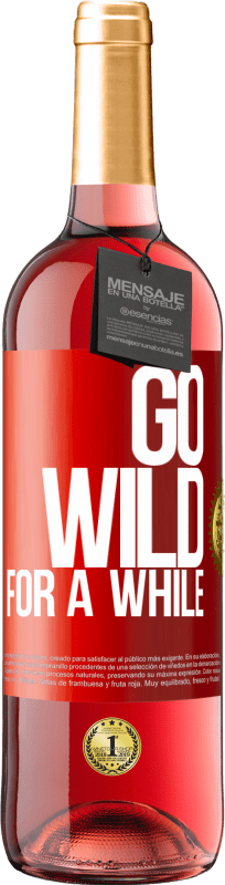 29,95 € Бесплатная доставка | Розовое вино Издание ROSÉ Go wild for a while Красная метка. Настраиваемая этикетка Молодое вино Урожай 2023 Tempranillo