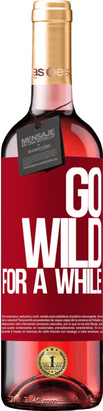 29,95 € Envoi gratuit | Vin rosé Édition ROSÉ Go wild for a while Étiquette Rouge. Étiquette personnalisable Vin jeune Récolte 2024 Tempranillo