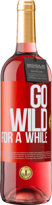 29,95 € Envío gratis | Vino Rosado Edición ROSÉ Go wild for a while Etiqueta Roja. Etiqueta personalizable Vino joven Cosecha 2023 Tempranillo