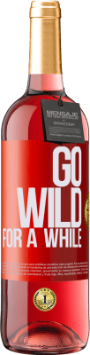 29,95 € Envío gratis | Vino Rosado Edición ROSÉ Go wild for a while Etiqueta Roja. Etiqueta personalizable Vino joven Cosecha 2024 Tempranillo