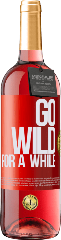 29,95 € Envío gratis | Vino Rosado Edición ROSÉ Go wild for a while Etiqueta Roja. Etiqueta personalizable Vino joven Cosecha 2023 Tempranillo