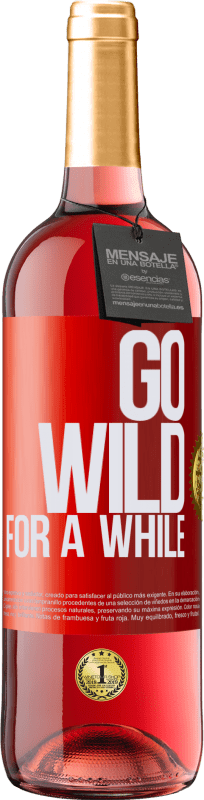 29,95 € Envío gratis | Vino Rosado Edición ROSÉ Go wild for a while Etiqueta Roja. Etiqueta personalizable Vino joven Cosecha 2024 Tempranillo