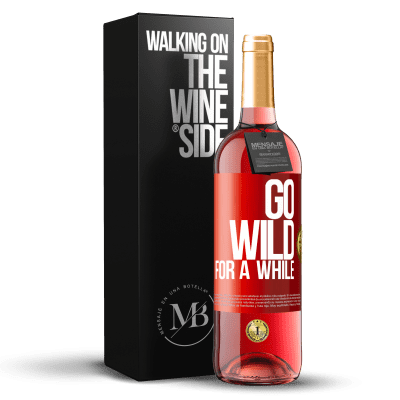 «Go wild for a while» Edición ROSÉ