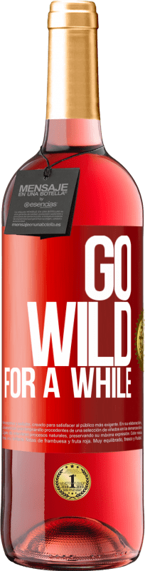 29,95 € Spedizione Gratuita | Vino rosato Edizione ROSÉ Go wild for a while Etichetta Rossa. Etichetta personalizzabile Vino giovane Raccogliere 2024 Tempranillo