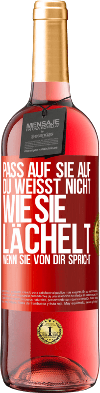 29,95 € Kostenloser Versand | Roséwein ROSÉ Ausgabe Pass auf sie auf. Du weißt nicht, wie sie lächelt, wenn sie von dir spricht Rote Markierung. Anpassbares Etikett Junger Wein Ernte 2024 Tempranillo