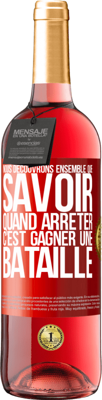 29,95 € Envoi gratuit | Vin rosé Édition ROSÉ Nous découvrons ensemble que savoir quand arrêter, c'est gagner une bataille Étiquette Rouge. Étiquette personnalisable Vin jeune Récolte 2024 Tempranillo