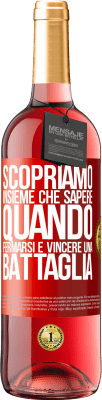 29,95 € Spedizione Gratuita | Vino rosato Edizione ROSÉ Scopriamo insieme che sapere quando fermarsi è vincere una battaglia Etichetta Rossa. Etichetta personalizzabile Vino giovane Raccogliere 2024 Tempranillo