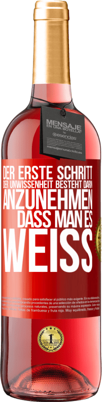 29,95 € Kostenloser Versand | Roséwein ROSÉ Ausgabe Der erste Schritt der Unwissenheit besteht darin, anzunehmen, dass man es weiß Rote Markierung. Anpassbares Etikett Junger Wein Ernte 2024 Tempranillo