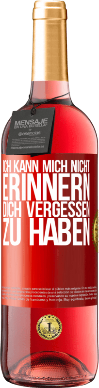 29,95 € Kostenloser Versand | Roséwein ROSÉ Ausgabe Ich kann mich nicht erinnern, dich vergessen zu haben Rote Markierung. Anpassbares Etikett Junger Wein Ernte 2024 Tempranillo