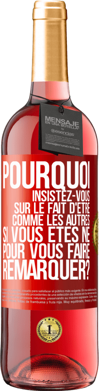 29,95 € Envoi gratuit | Vin rosé Édition ROSÉ Pourquoi insistez-vous sur le fait d'être comme les autres si vous êtes né pour vous faire remarquer? Étiquette Rouge. Étiquette personnalisable Vin jeune Récolte 2024 Tempranillo