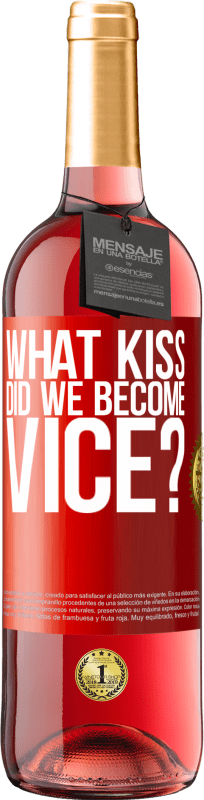 29,95 € Free Shipping | Rosé Wine ROSÉ Edition what kiss did we become vice? Red Label. Customizable label Young wine Harvest 2024 Tempranillo