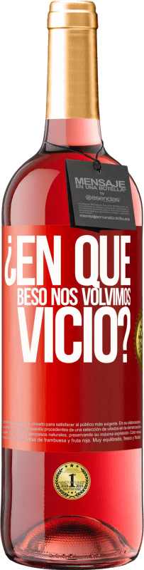 29,95 € Envío gratis | Vino Rosado Edición ROSÉ ¿En qué beso nos volvimos vicio? Etiqueta Roja. Etiqueta personalizable Vino joven Cosecha 2024 Tempranillo