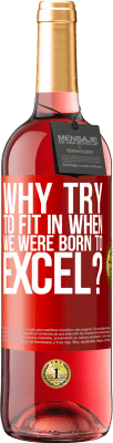 29,95 € Free Shipping | Rosé Wine ROSÉ Edition why try to fit in when we were born to excel? Red Label. Customizable label Young wine Harvest 2023 Tempranillo