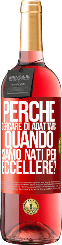 29,95 € Spedizione Gratuita | Vino rosato Edizione ROSÉ perché cercare di adattarci quando siamo nati per eccellere? Etichetta Rossa. Etichetta personalizzabile Vino giovane Raccogliere 2024 Tempranillo