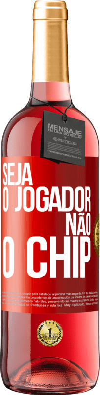 29,95 € Envio grátis | Vinho rosé Edição ROSÉ Seja o jogador, não o chip Etiqueta Vermelha. Etiqueta personalizável Vinho jovem Colheita 2024 Tempranillo