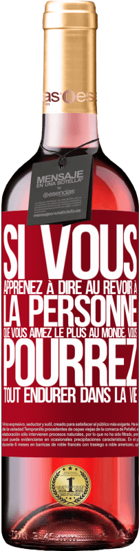 29,95 € Envoi gratuit | Vin rosé Édition ROSÉ Si vous apprenez à dire au revoir à la personne que vous aimez le plus au monde, vous pourrez tout endurer dans la vie Étiquette Rouge. Étiquette personnalisable Vin jeune Récolte 2024 Tempranillo