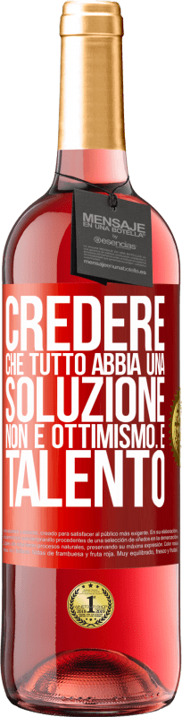 29,95 € Spedizione Gratuita | Vino rosato Edizione ROSÉ Credere che tutto abbia una soluzione non è ottimismo. È talento Etichetta Rossa. Etichetta personalizzabile Vino giovane Raccogliere 2024 Tempranillo