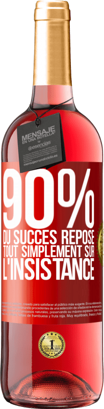 29,95 € Envoi gratuit | Vin rosé Édition ROSÉ 90% du succès repose tout simplement sur l'insistance Étiquette Rouge. Étiquette personnalisable Vin jeune Récolte 2023 Tempranillo