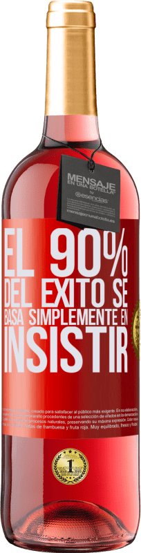 29,95 € Envío gratis | Vino Rosado Edición ROSÉ El 90% del éxito se basa simplemente en insistir Etiqueta Roja. Etiqueta personalizable Vino joven Cosecha 2024 Tempranillo