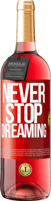 29,95 € Free Shipping | Rosé Wine ROSÉ Edition Never stop dreaming Red Label. Customizable label Young wine Harvest 2023 Tempranillo