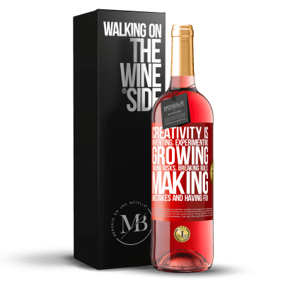 «Creativity is inventing, experimenting, growing, taking risks, breaking rules, making mistakes, and having fun» ROSÉ Edition