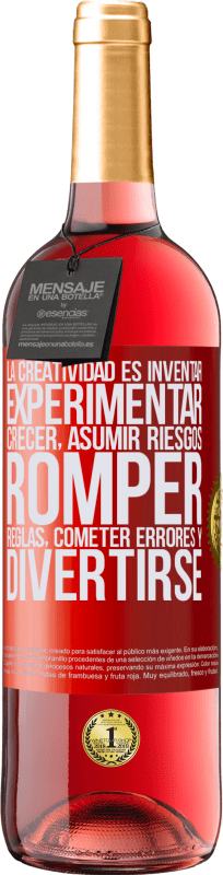 29,95 € Envío gratis | Vino Rosado Edición ROSÉ La creatividad es inventar, experimentar, crecer, asumir riesgos, romper reglas, cometer errores y divertirse Etiqueta Roja. Etiqueta personalizable Vino joven Cosecha 2024 Tempranillo