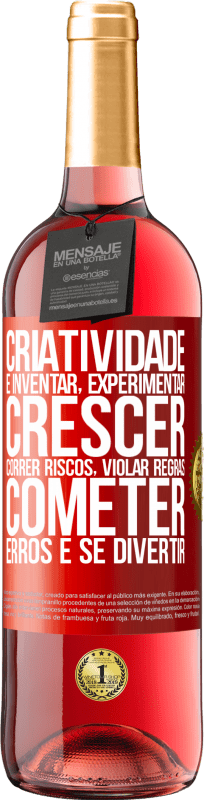 29,95 € Envio grátis | Vinho rosé Edição ROSÉ Criatividade é inventar, experimentar, crescer, correr riscos, violar regras, cometer erros e se divertir Etiqueta Vermelha. Etiqueta personalizável Vinho jovem Colheita 2024 Tempranillo