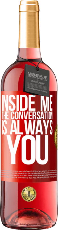 29,95 € Free Shipping | Rosé Wine ROSÉ Edition Inside me people always talk about you Red Label. Customizable label Young wine Harvest 2023 Tempranillo