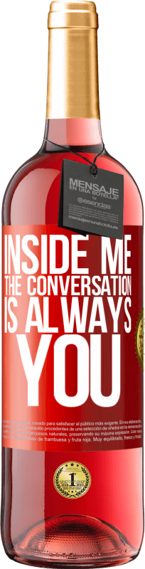 29,95 € Free Shipping | Rosé Wine ROSÉ Edition Inside me people always talk about you Red Label. Customizable label Young wine Harvest 2024 Tempranillo