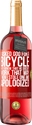 29,95 € Free Shipping | Rosé Wine ROSÉ Edition I asked God for a bicycle, but I know that He doesn't work that way. Then I stole one, and apologized Red Label. Customizable label Young wine Harvest 2024 Tempranillo