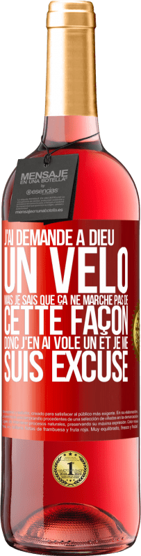 29,95 € Envoi gratuit | Vin rosé Édition ROSÉ J'ai demandé à Dieu un vélo mais je sais que ça ne marche pas de cette façon. Donc j'en ai volé un et je me suis excusé Étiquette Rouge. Étiquette personnalisable Vin jeune Récolte 2024 Tempranillo