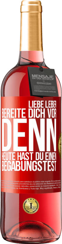 29,95 € Kostenloser Versand | Roséwein ROSÉ Ausgabe Liebe Leber, bereite dich vor, denn heute hast du einen Begabungstest Rote Markierung. Anpassbares Etikett Junger Wein Ernte 2024 Tempranillo